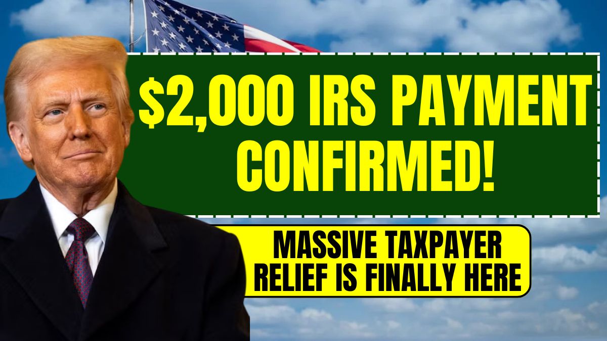 $2,000 IRS Payment Confirmed! Massive Taxpayer Relief Is Finally Here